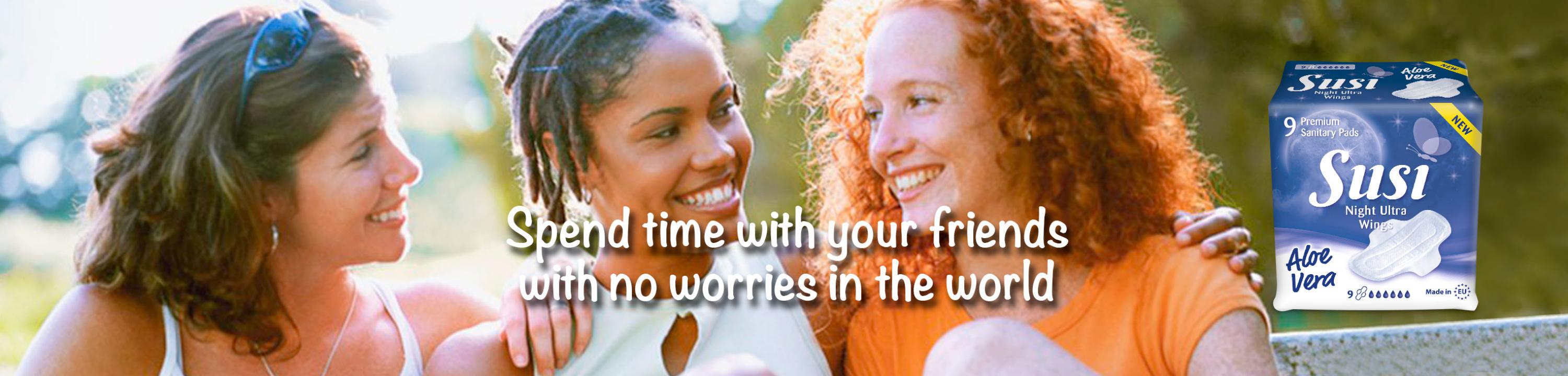 Spend time with your Friends with no worries in the world